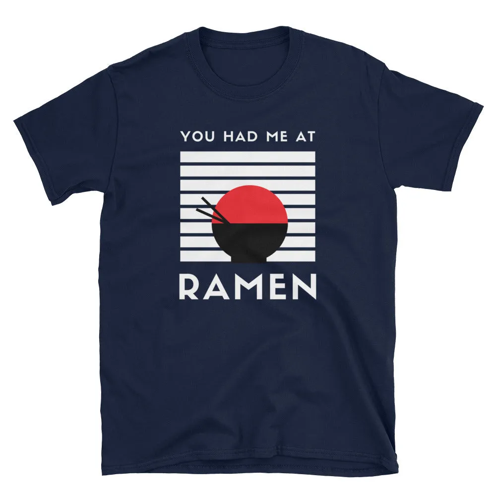 You Had Me At Ramen T-Shirt